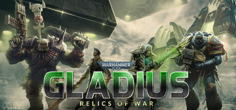 战锤40K：格雷迪厄斯遗迹之战/Warhammer 40,000: Gladius - Relics of War-MMGAMER-专注单机游戏试玩及正版推荐!