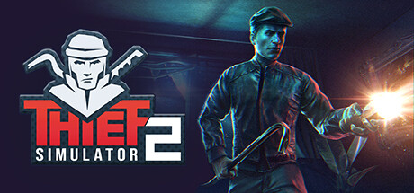 盗贼模拟器2/小偷模拟器2/Thief Simulator 2-MMGAMER-专注单机游戏试玩及正版推荐!