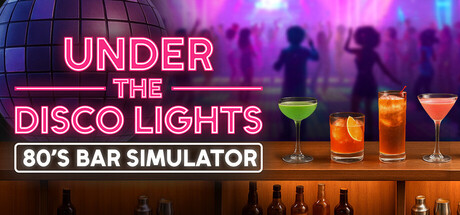 迪斯科灯光下：80年代酒吧模拟器/Under the Disco Lights - 80's Bar Simulator-MMGAMER-专注单机游戏试玩及正版推荐!