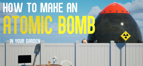 如何在自家花园制造原子弹/How to Make an Atomic Bomb in Your Garden-MMGAMER-专注单机游戏试玩及正版推荐!
