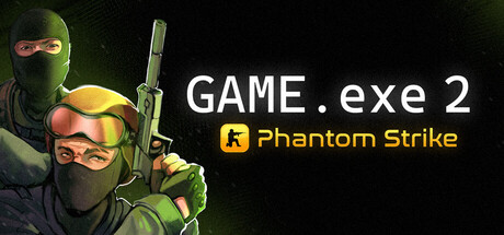 Game.exe 2：幻影突击/GAME.exe 2 - Phantom Strike-MMGAMER-专注单机游戏试玩及正版推荐!